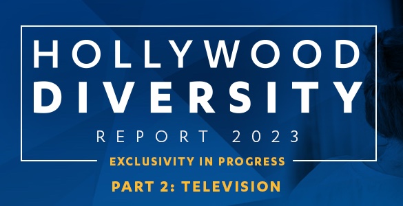 Hollywood Diversity Report 2023: Exclusivity in Progress Part 2: Television