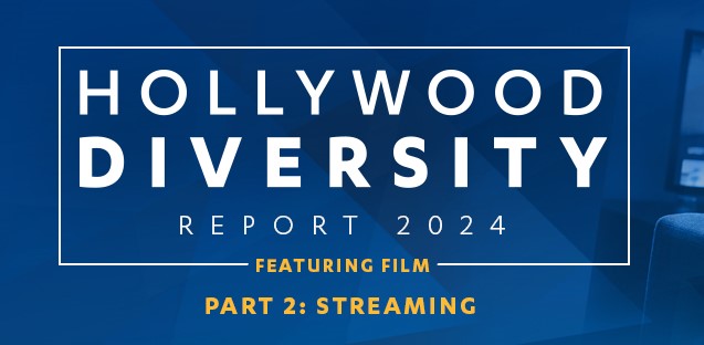 Hollywood Diversity Report 2024: Featuring Film Part 2: Streaming